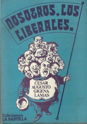 Nosotros Los Liberales Cesar Augusto Gigena Lamas