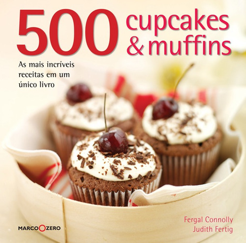 Livros Família - 500 Cupcakes & Muffins - Editora Marco Zer