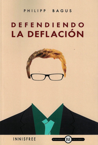 Defendiendo La Deflacion - Philipp Bagus - Barbarroja