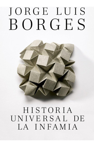 Libro: Historia Universal De La Infamia A Universal History