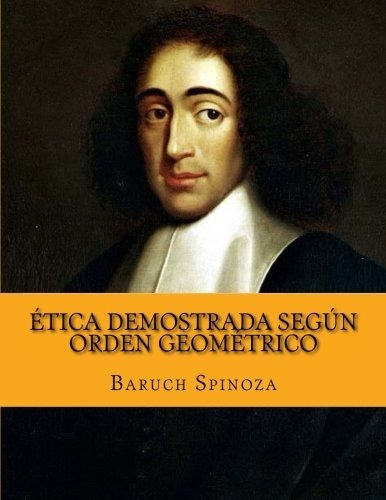 Ética Demostrada Según Orden Geométrico (spanish Edition)