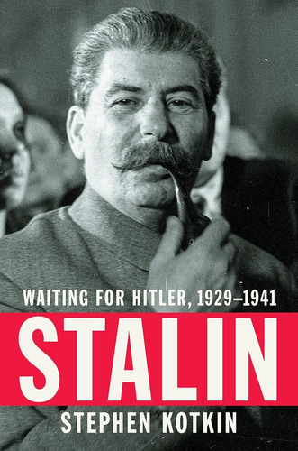 Stalin: Waiting For Hitler, 1929-1941 -  Stephen Kotkin