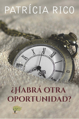 ¿Habrá otra oportunidad?, de Patricia Rico. Editorial Calíope, tapa blanda en español, 2019