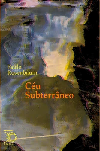 Céu subterrâneo, de Rosenbaum, Paulo. Paralelos Editorial Editora Perspectiva Ltda., capa mole em português, 2016