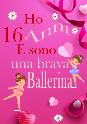 Libro: Ho 16 Anni E Sono Una Brava Ballerina: Libro Da Diseg
