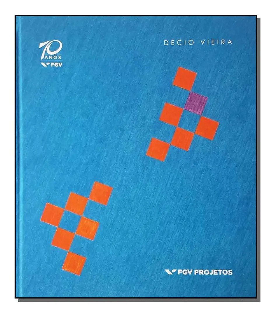 Decio Vieira: Decio Vieira, De Vieira, Decio. Artes E Cultura. Editorial Fgv.