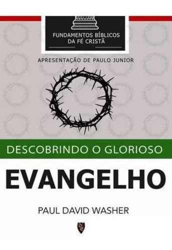 Descobrindo O Glorioso Evangelho Defesa Do Evangelho