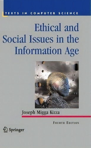 Ethical And Social Issues In The Information Age, De Joseph Migga Kizza. Editorial Springer London Ltd, Tapa Blanda En Inglés