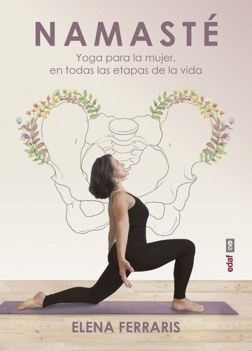 Namasté. Yoga Para La Mujer En Todas Las Etapas De La Vida