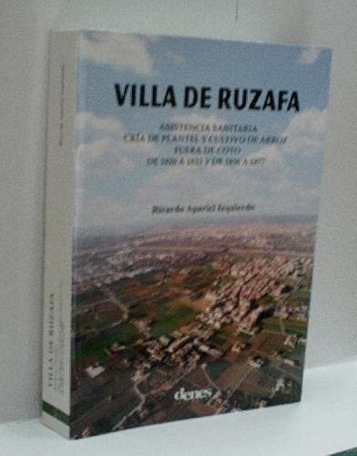 Villa De Ruzafa - Asistencia Sanitaria, Cria De Plantel Y Cultivo De Arroz Fuera De Coto De 1820 A 1823 Y De 1836 A 1877, de Ricardo Aparici Izquierdo. Editorial DENES, tapa blanda en español, 2017