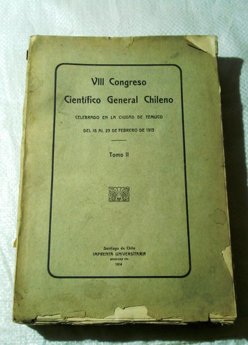 Viii Congreso Científico General Chileno. Año 1913. Tomo Ii.