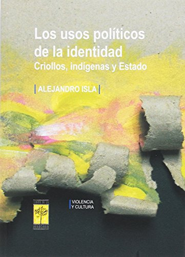 Libro Los Usos Políticos De La Identidad De Alejandro Isla E