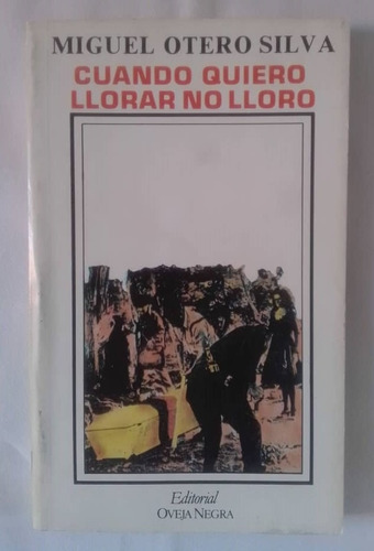 Cuando Quiero Llorar No Lloro - Miguel Otero Silva 