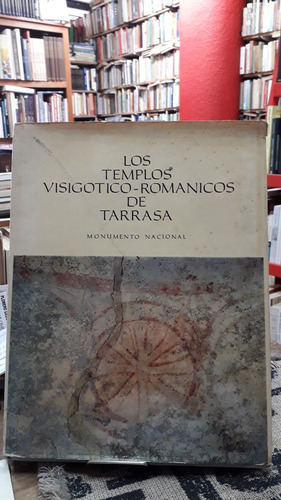 Los Templos Visigotico Romanicos De Tarrasa. 