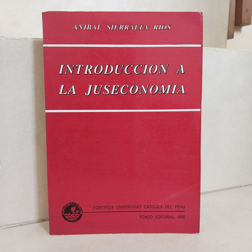 Introducción A La Juseconomía (1ed). Aníbal Sierralta Ríos