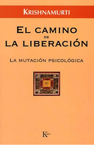 El Camino De La Liberacion . La Mutacion Psicologica