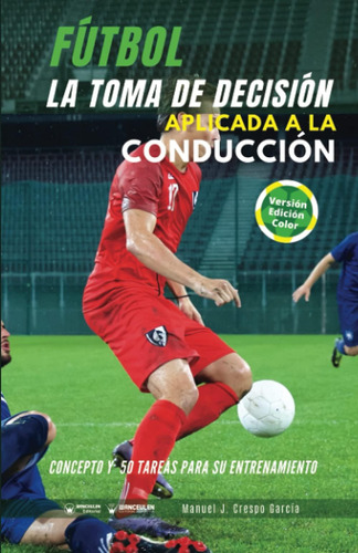 Libro: Fútbol. La Toma De Decisión Aplicada A La Conducción: