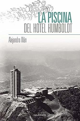 Libro La Piscina Del Hotel Humboldtde Alejandro Illán