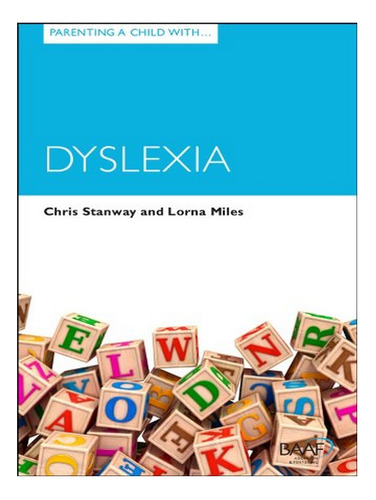 Parenting A Child With Dyslexia - Chris Stanway, Lorna. Eb10