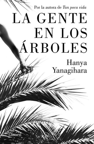 La gente en los árboles, de Yanagihara, Hanya. Serie Ah imp Editorial Lumen, tapa blanda en español, 2018