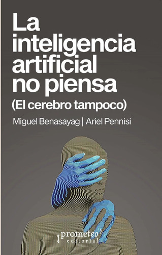 La Inteligencia Artificial No Piensa. Miguel Benasayag. Prom