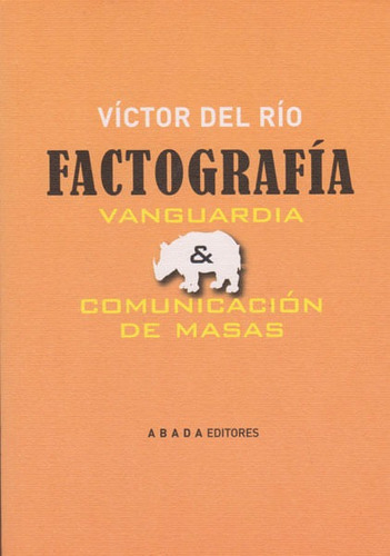 Factografía.Vanguardia y comunicación de  masas, de Víctor Del Río. Editorial Promolibro, tapa blanda, edición 2010 en español