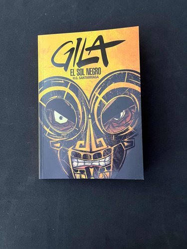 Gila: El Sol Negro Novela Gráfica Mexicana De Santarriaga