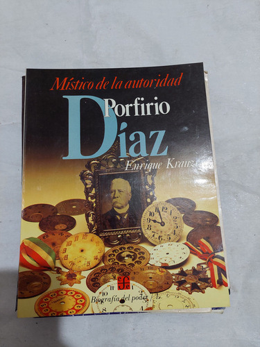 Porfirio Diaz Mistico De La Autoridad , Enrique Krauze
