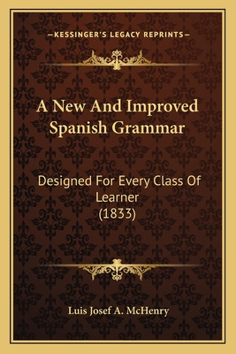 Libro A New And Improved Spanish Grammar: Designed For Ev...