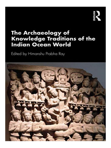 The Archaeology Of Knowledge Traditions Of The Indian . Eb16
