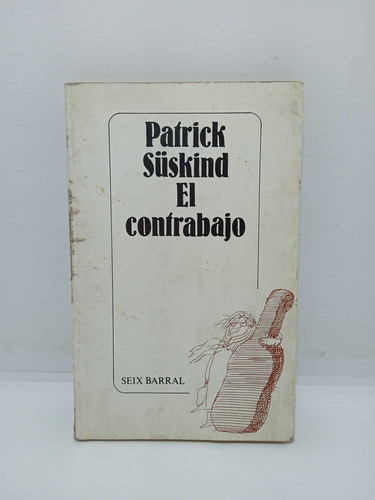 Patrick Süskind - El Contrabajo - Literatura Europea