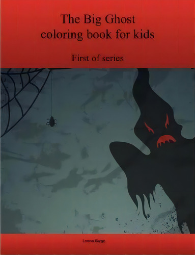 The First Big Ghost Coloring Book For Kids, De Lonnie Bargo. Editorial Lulu Com, Tapa Blanda En Inglés