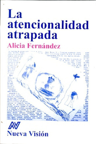 La Atencionalidad Atrapada - Fernandez, Alicia