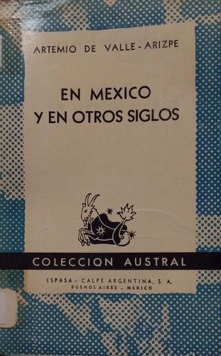 Artemio De Valle, Arizpe En Mexico Y En Otros Siglos 