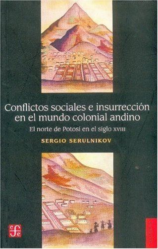 Insurrección En El Mundo Colonial Andino, Serulnikov, Fce