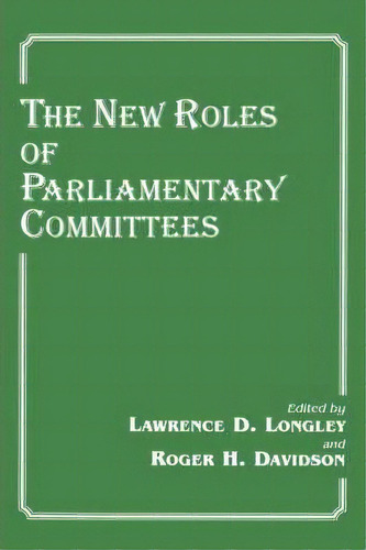 The New Roles Of Parliamentary Committees, De Roger H. Davidson. Editorial Taylor Francis Ltd, Tapa Dura En Inglés