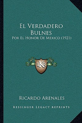 Libro El Verdadero Bulnes: Por El Honor De Mexico (1921) ...