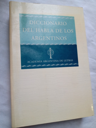 Diccionario Del Habla De Los Argentinos Academia Argentina L