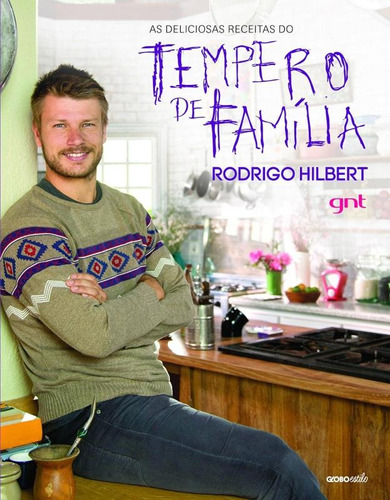 As deliciosas receitas do Tempero de Família, de Hilbert, Rodrigo. Editora Globo S/A, capa dura em português, 2014
