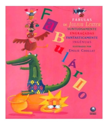 Fabulario Fabulas De Julius Lester Suntuosamente Engracada: Fabulario Fabulas De Julius Lester Suntuosamente Engracadas, De Lester, Julius. Editora Globo, Capa Mole, Edição 1 Em Português