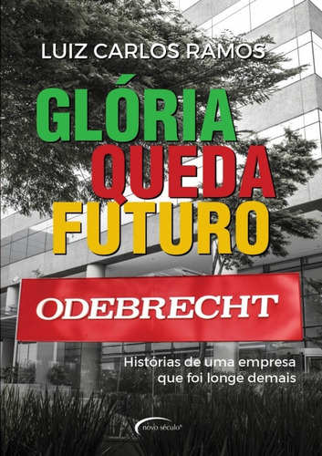 Glória, queda, futuro: histórias de uma empresa que foi longe demais, de Ramos, Luiz Carlos. Novo Século Editora e Distribuidora Ltda., capa mole em português, 2017