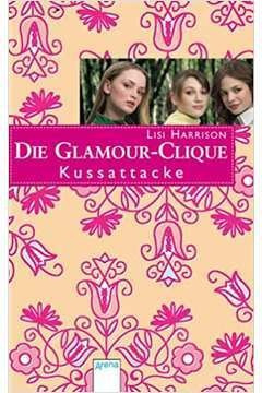 Livro Die Glamour-clique: Kussattacke - Lisi Harrison [2006]