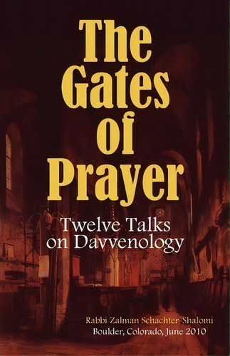 The Gates Of Prayer, De Rabbi Zalman Schachter-shalomi. Editorial Createspace Independent Publishing Platform, Tapa Blanda En Inglés