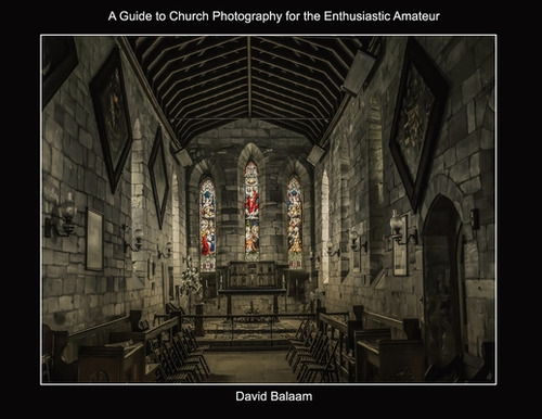 A Guide To Church Photography For The Enthusiastic Amateur, De Balaam, David. Editorial Lightning Source Inc, Tapa Blanda En Inglés