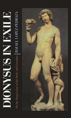 Dionysus In Exile : On The Repression Of The Body And Emo...