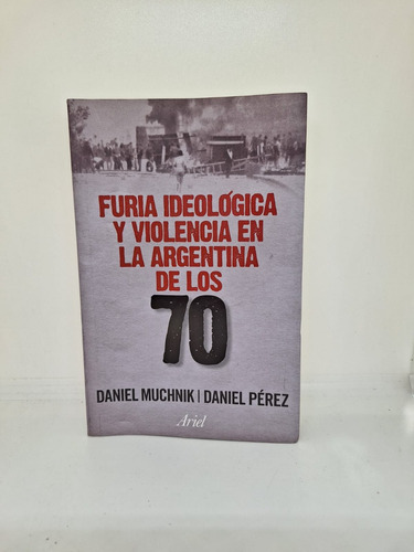 Furia Ideologica Y Violencia En La Argentina De 70 (usado)