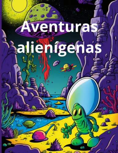 Aventuras Alienigenas: Libro Para Colorear Para Niños De 2-6