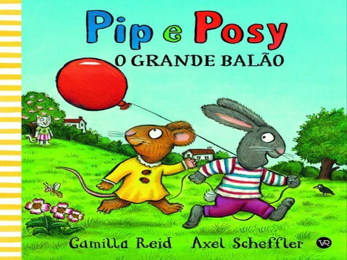 Pip E Posy - Vol. 1: O Grande Balão, De Reid, Camilla. Editora Vergara & Riba, Capa Mole Em Português