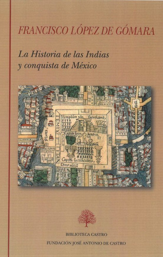 La Historia De Las Indias Y Conquista De México -  - *