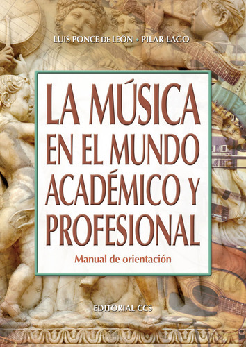 La Mãâºsica En El Mundo Acadãâ©mico Y Profesional, De Ponce De León Barranco, Luis. Editorial Editorial Ccs, Tapa Blanda En Español